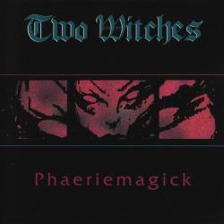 Two Witches : Phaeriemagick
